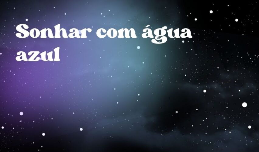 Sonhar com água azul