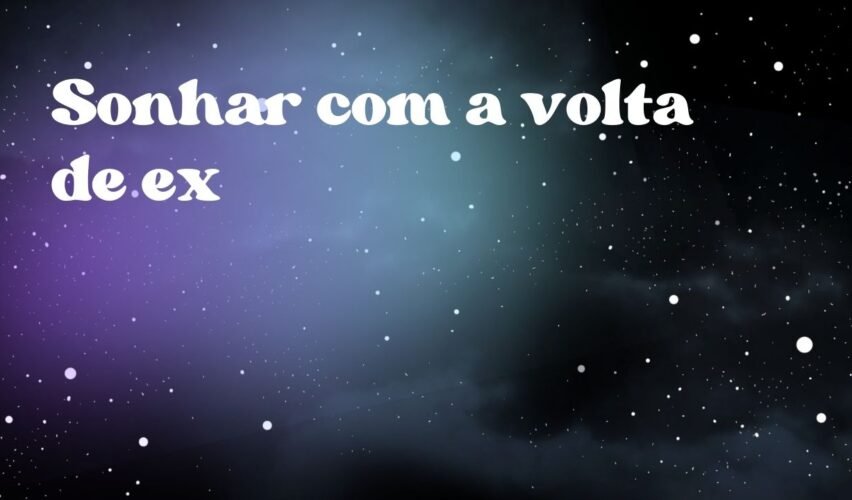 Sonhar com a volta de ex