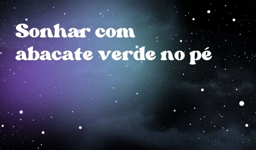 Sonhar com abacate verde no pé