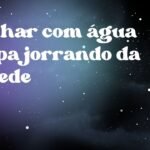 Sonhar com água limpa jorrando da parede