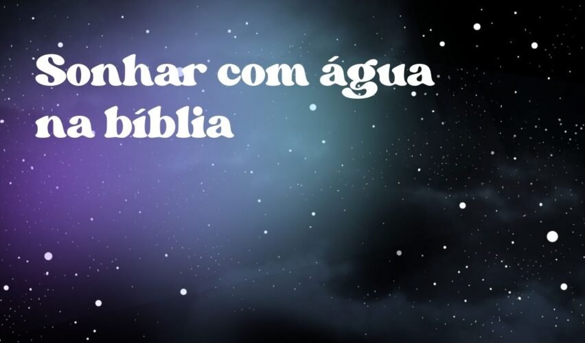 Sonhar com água na bíblia