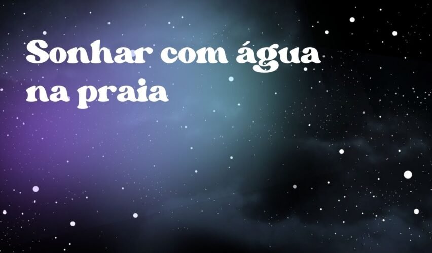 Sonhar com água na praia