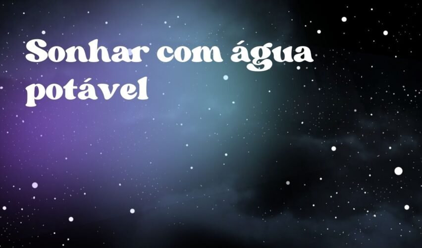 Sonhar com água potável