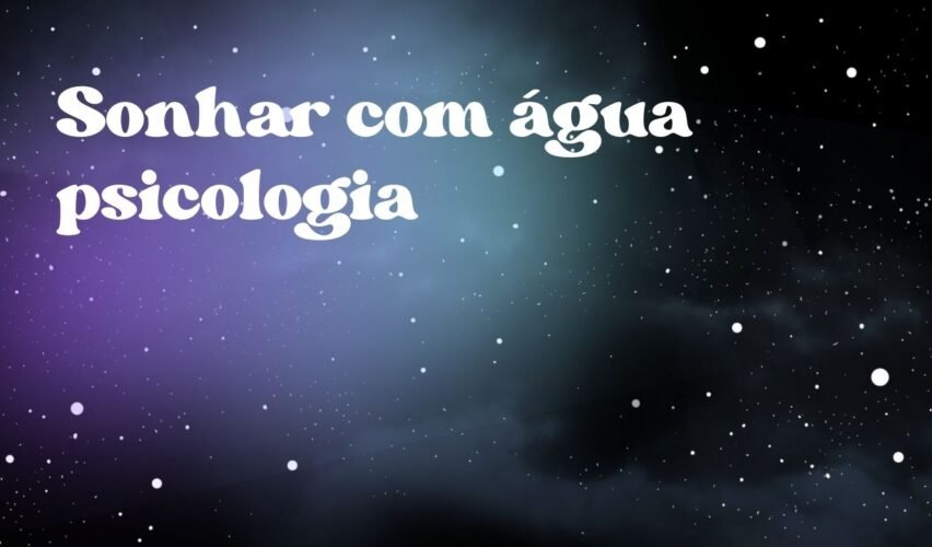 Sonhar com água psicologia