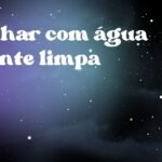 Sonhar com água quente limpa