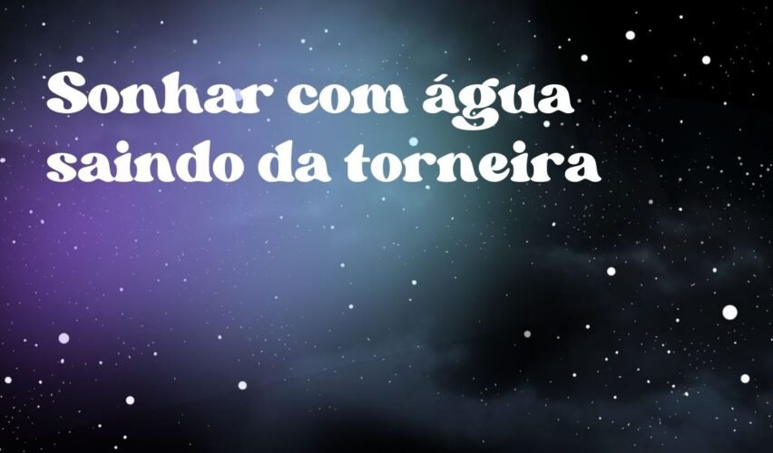 Sonhar com água saindo da torneira