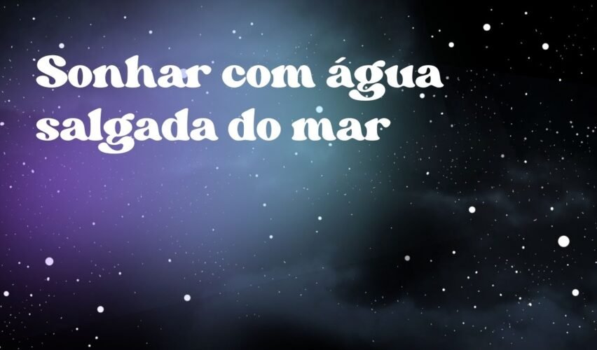 Sonhar com água salgada do mar