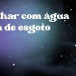 Sonhar com água suja de esgoto