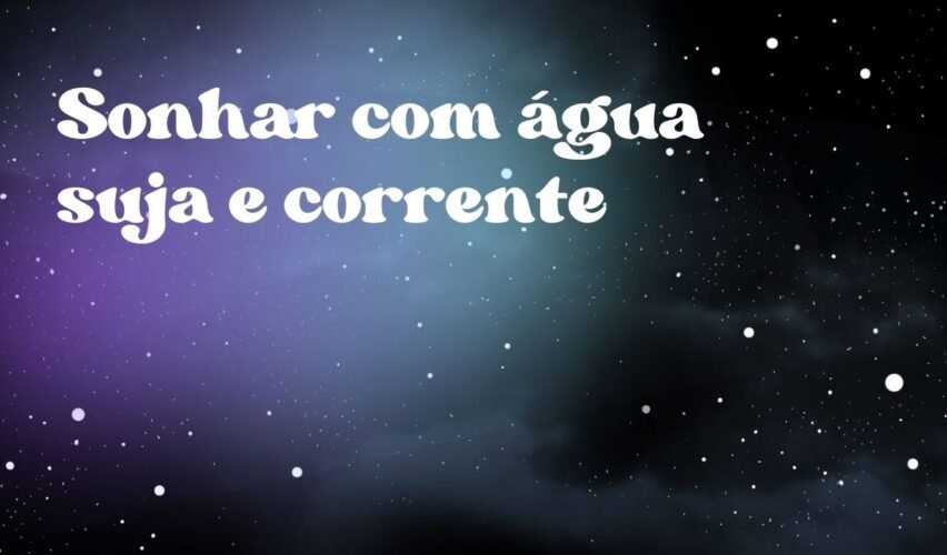 Sonhar com água suja e corrente