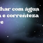 Sonhar com água suja e correnteza forte