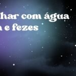 Sonhar com água suja e fezes