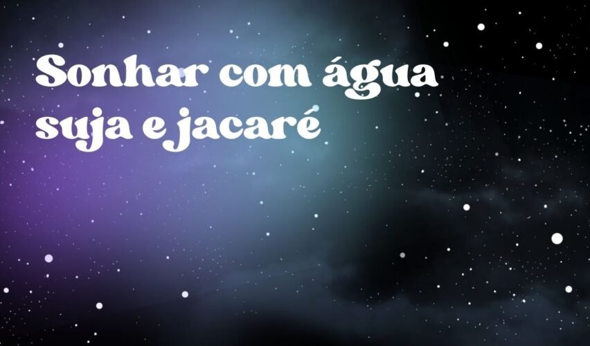 Sonhar com água suja e jacaré