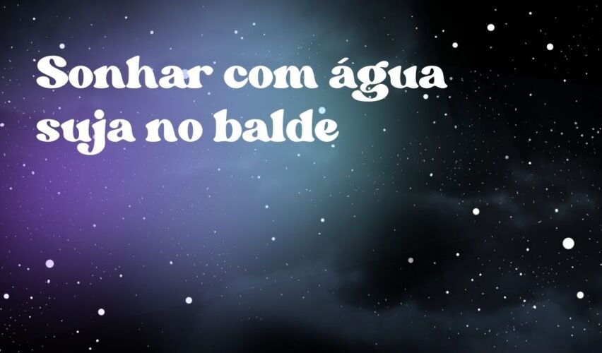 Sonhar com água suja no balde