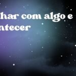 Sonhar com algo e acontecer