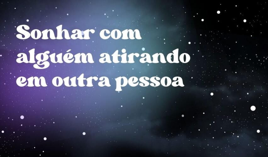 Sonhar com alguém atirando em outra pessoa