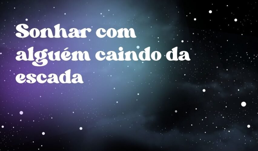 Sonhar com alguém caindo da escada