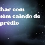 Sonhar com alguém caindo de um prédio