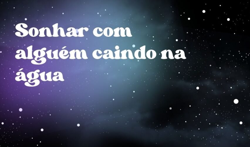 Sonhar com alguém caindo na água