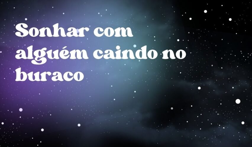 Sonhar com alguém caindo no buraco