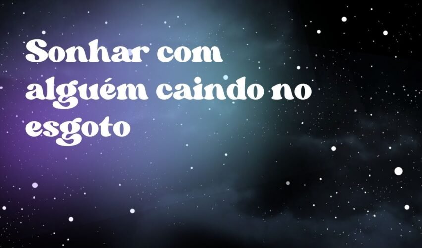 Sonhar com alguém caindo no esgoto