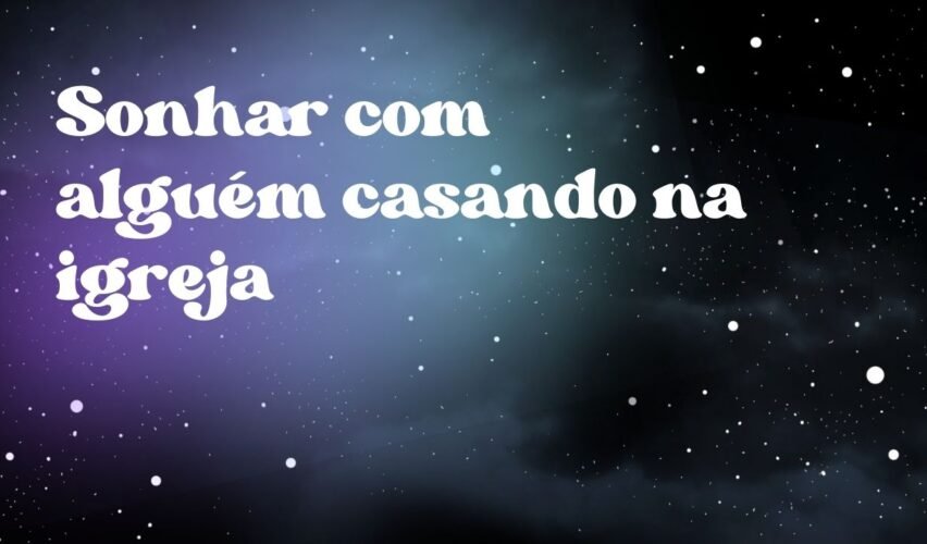 Sonhar com alguém casando na igreja
