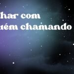 Sonhar com alguém chamando