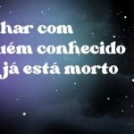 Sonhar com alguém conhecido que já está morto