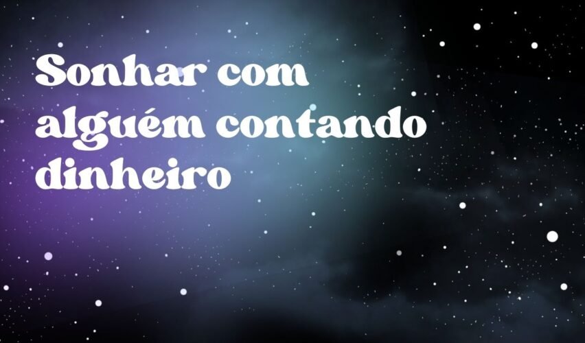 Sonhar com alguém contando dinheiro