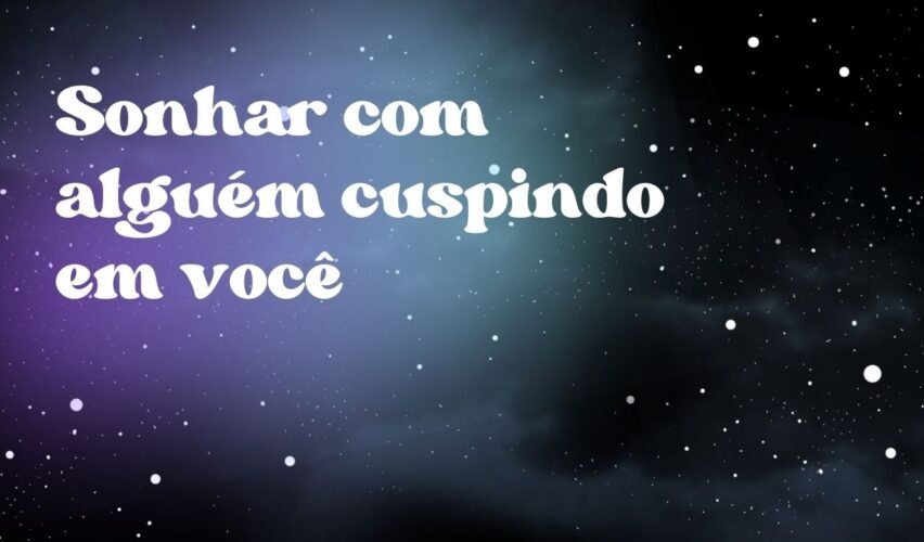Sonhar com alguém cuspindo em você