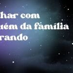 Sonhar com alguém da família chorando