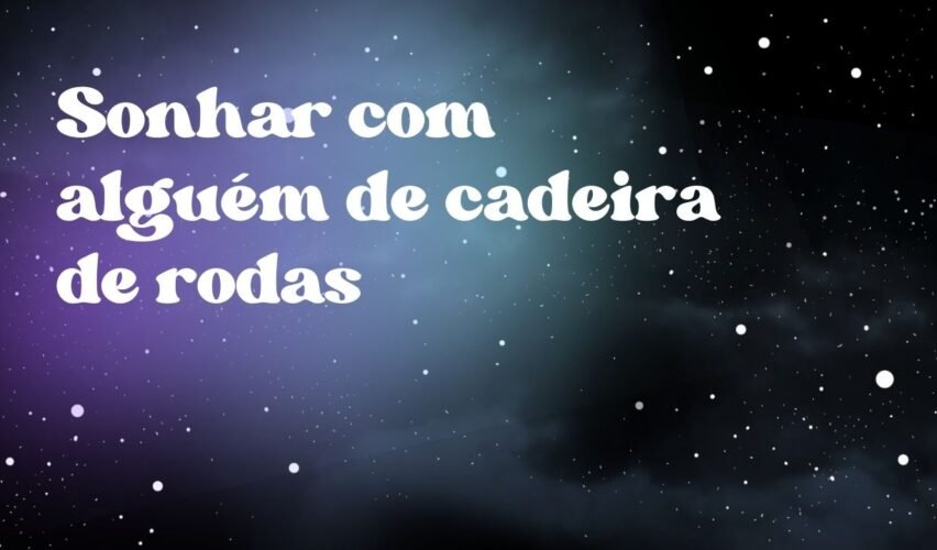 Sonhar com alguém de cadeira de rodas