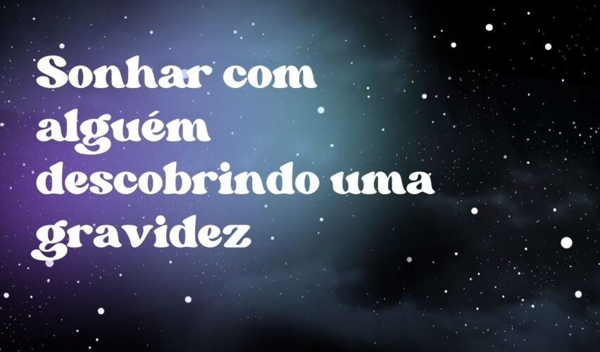 Sonhar com alguém descobrindo uma gravidez