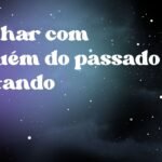 Sonhar com alguém do passado voltando