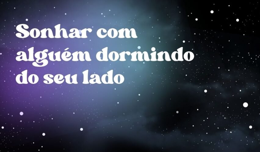 Sonhar com alguém dormindo do seu lado