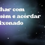 Sonhar com alguém e acordar apaixonado