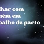 Sonhar com alguém em trabalho de parto
