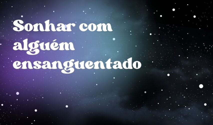 Sonhar com alguém ensanguentado