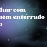 Sonhar com alguém enterrado vivo