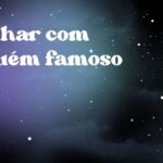 Sonhar com alguém famoso