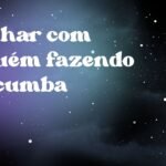 Sonhar com alguém fazendo macumba