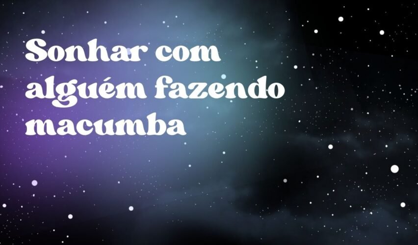 Sonhar com alguém fazendo macumba