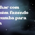 Sonhar com alguém fazendo macumba para mim