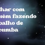 Sonhar com alguém fazendo trabalho de macumba