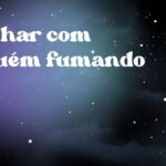 Sonhar com alguém fumando