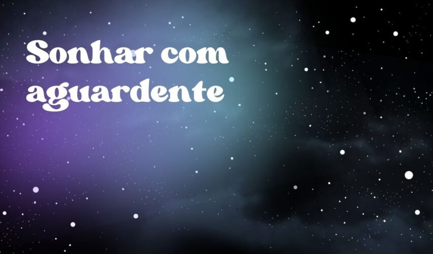 Sonhar com aguardente