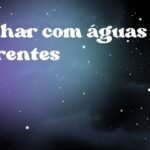 Sonhar com águas correntes