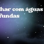 Sonhar com águas profundas
