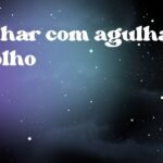 Sonhar com agulha no olho