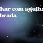 Sonhar com agulha quebrada