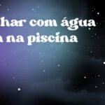 Sonhar com água suja na piscina
